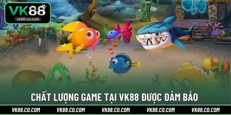 Chất lượng game tại VK88 được đảm bảo