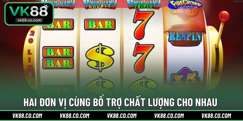 Hai đơn vị cùng bổ trợ chất lượng cho nhau