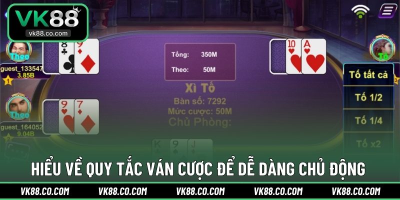 Hiểu về quy tắc ván cược để dễ dàng chủ động