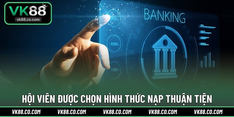 Hội viên được chọn hình thức nạp thuận tiện