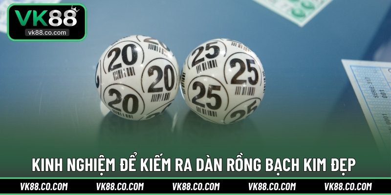 Kinh nghiệm để kiếm ra dàn rồng bạch kim đẹp