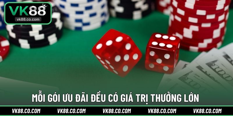 Mỗi gói ưu đãi đều có giá trị thưởng lớn