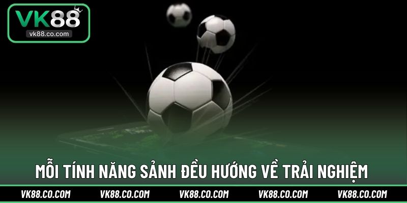 Mỗi tính năng sảnh đều hướng về trải nghiệm