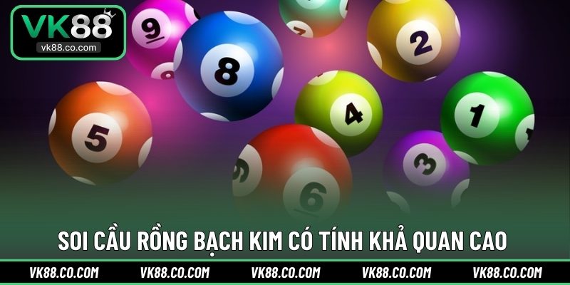 Soi cầu rồng bạch kim có tính khả quan cao