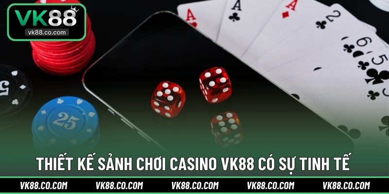 Thiết kế sảnh chơi Casino VK88 có sự tinh tế